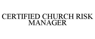 CERTIFIED CHURCH RISK MANAGER