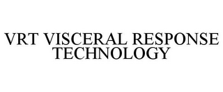 VRT VISCERAL RESPONSE TECHNOLOGY