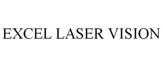 EXCEL LASER VISION