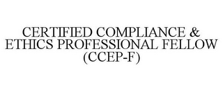 CERTIFIED COMPLIANCE & ETHICS PROFESSIONAL FELLOW (CCEP-F)