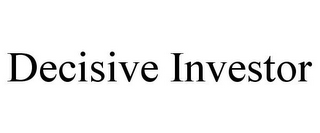 DECISIVE INVESTOR