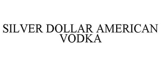 SILVER DOLLAR AMERICAN VODKA