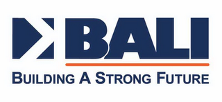 K BALI BUILDING A STRONG FUTURE