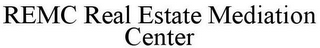 REMC REAL ESTATE MEDIATION CENTER