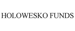 HOLOWESKO FUNDS