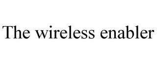 THE WIRELESS ENABLER