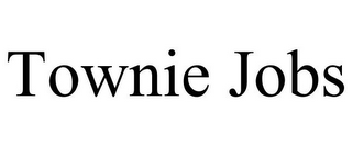 TOWNIE JOBS