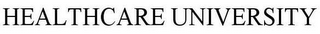 HEALTHCARE UNIVERSITY