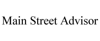 MAIN STREET ADVISOR