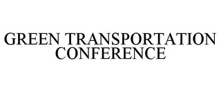 GREEN TRANSPORTATION CONFERENCE