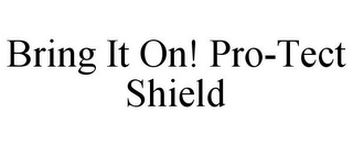 BRING IT ON! PRO-TECT SHIELD