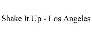 SHAKE IT UP - LOS ANGELES