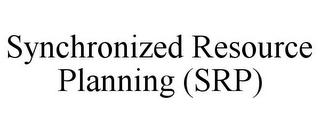 SYNCHRONIZED RESOURCE PLANNING (SRP)