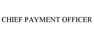 CHIEF PAYMENT OFFICER