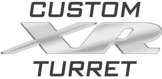 CUSTOM XR TURRET