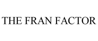 THE FRAN FACTOR