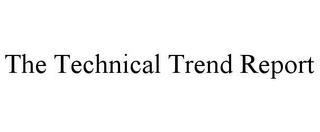 THE TECHNICAL TREND REPORT