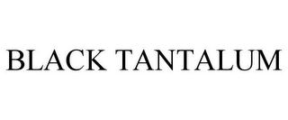 BLACK TANTALUM