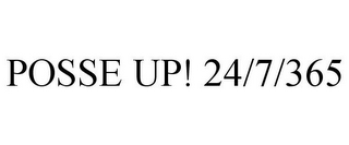 POSSE UP! 24/7/365