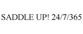 SADDLE UP! 24/7/365