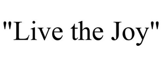 "LIVE THE JOY"