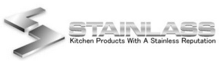 S STAINLASS KITCHEN PRODUCTS WITH A STAINLESS REPUTATION