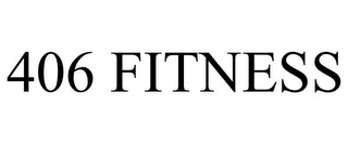 406 FITNESS