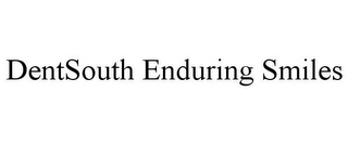DENTSOUTH ENDURING SMILES