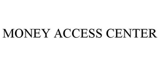 MONEY ACCESS CENTER