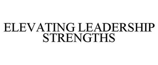 ELEVATING LEADERSHIP STRENGTHS