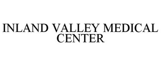 INLAND VALLEY MEDICAL CENTER