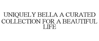 UNIQUELY BELLA A CURATED COLLECTION FOR A BEAUTIFUL LIFE