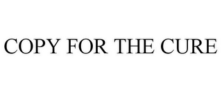 COPY FOR THE CURE