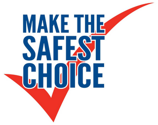 MAKE THE SAFEST CHOICE