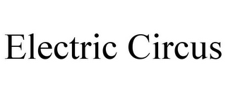 ELECTRIC CIRCUS