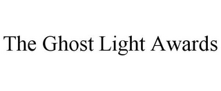 THE GHOST LIGHT AWARDS