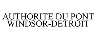 AUTHORITE DU PONT WINDSOR-DETROIT