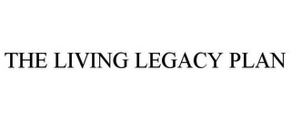 THE LIVING LEGACY PLAN