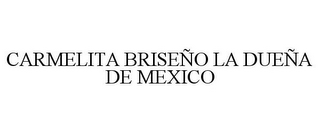 CARMELITA BRISEÑO LA DUEÑA DE MEXICO