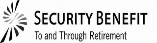 S SECURITY BENEFIT TO AND THROUGH RETIREMENT