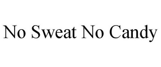 NO SWEAT NO CANDY