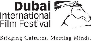 DUBAI INTERNATIONAL FILM FESTIVAL BRIDGING CULTURES. MEETING MINDS.