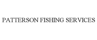 PATTERSON FISHING SERVICES