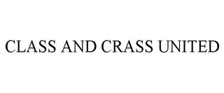 CLASS AND CRASS UNITED