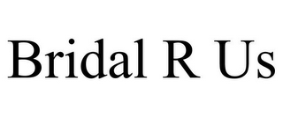 BRIDAL R US