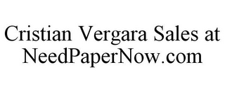 CRISTIAN VERGARA SALES AT NEEDPAPERNOW.COM