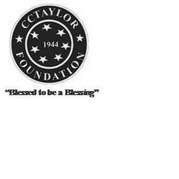 CCTAYLOR FOUNDATION 1944 "BLESSED TO BE A BLESSING"