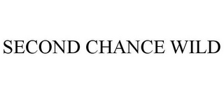 SECOND CHANCE WILD