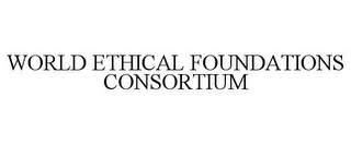 WORLD ETHICAL FOUNDATIONS CONSORTIUM