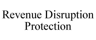 REVENUE DISRUPTION PROTECTION